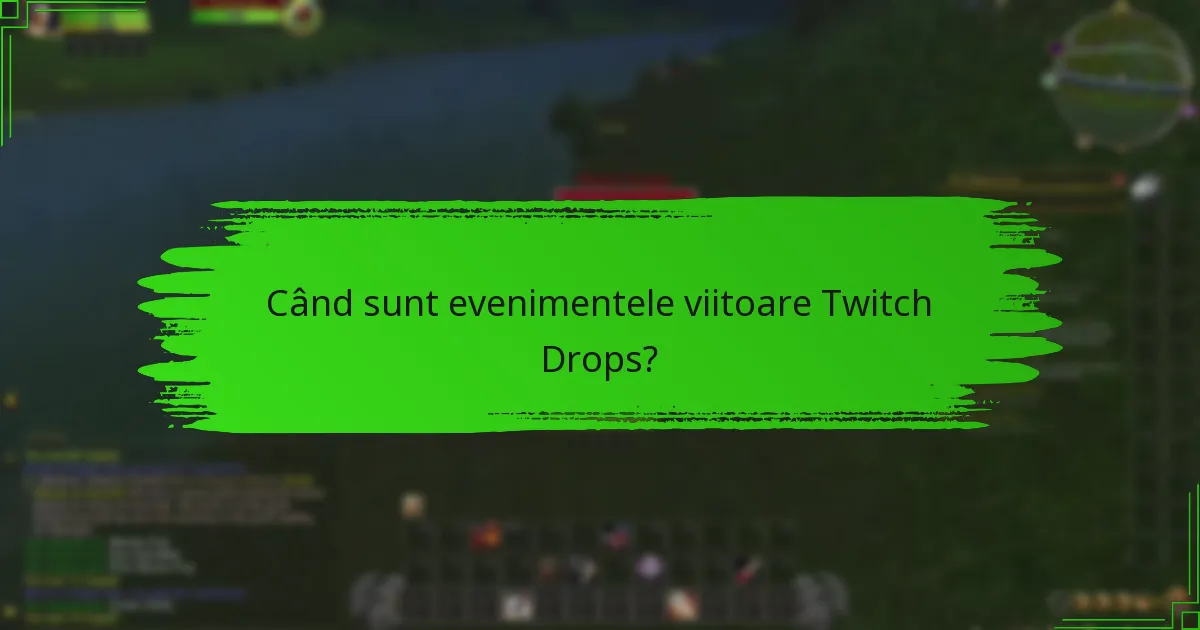 Care sunt criteriile de eligibilitate pentru Twitch Drops?