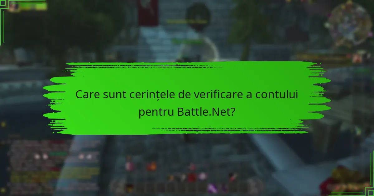 Care sunt cerințele de verificare a contului pentru Battle.Net?