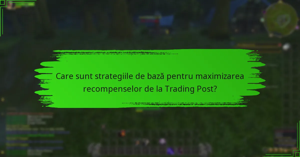 Care sunt cele mai bune practici pentru implicarea în Trading Post?