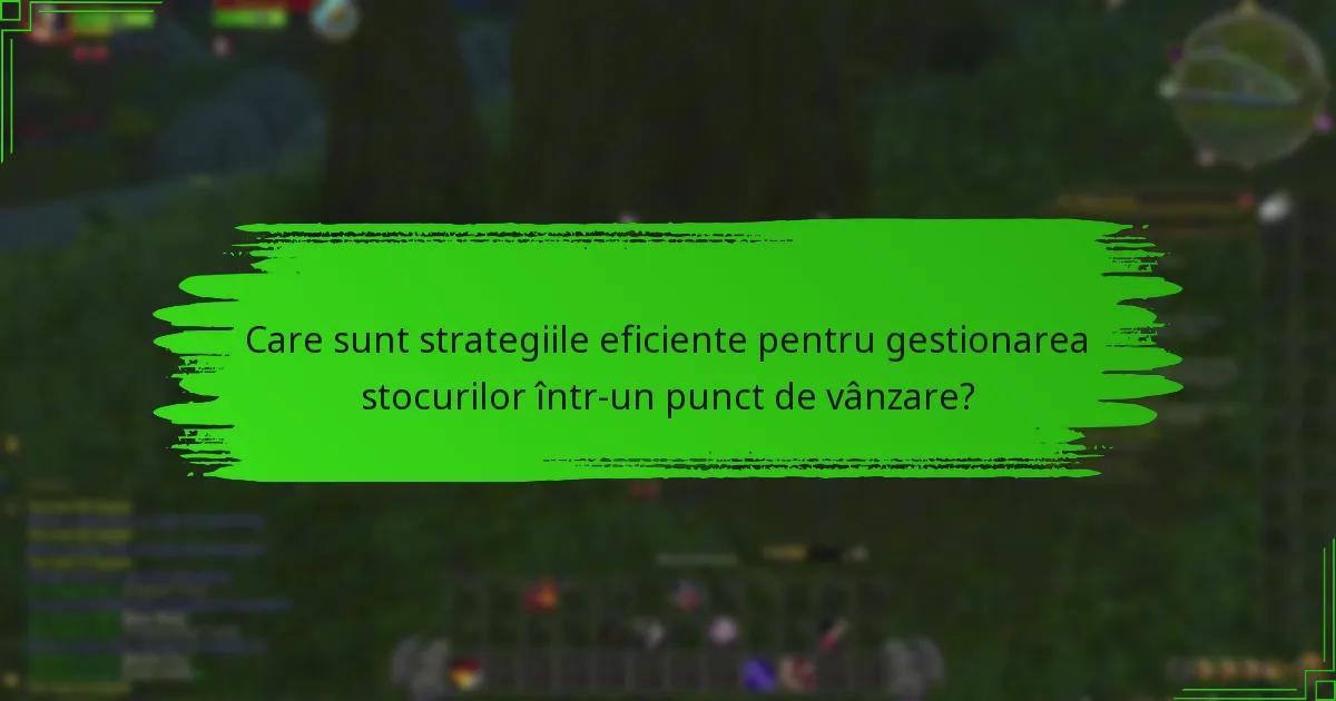 Care sunt cele mai bune instrumente de gestionare a stocurilor pentru punctele de vânzare?