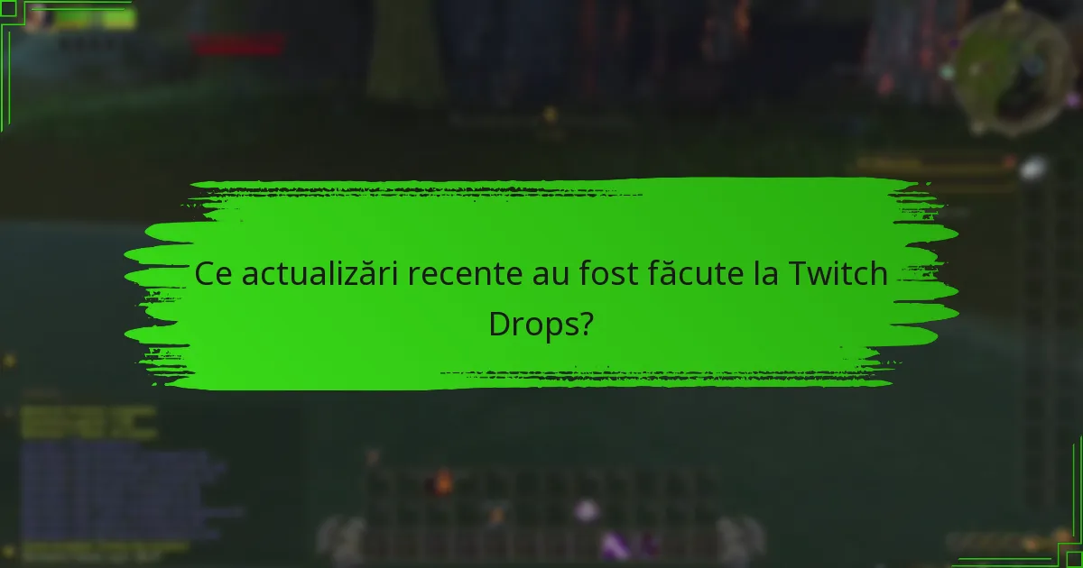 Ce actualizări recente au fost făcute la Twitch Drops?