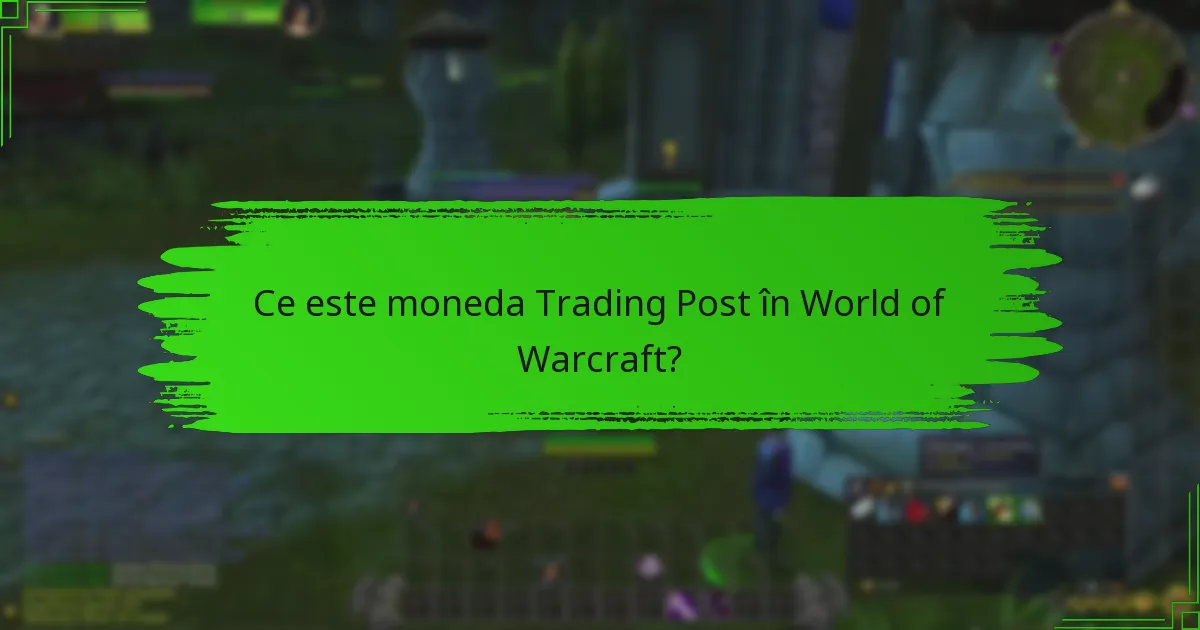 Care sunt cele mai valoroase obiecte în Trading Post?