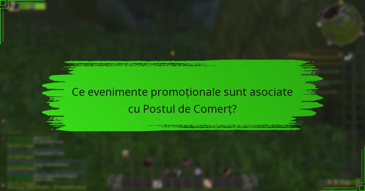 Ce evenimente promoționale sunt asociate cu Postul de Comerț?