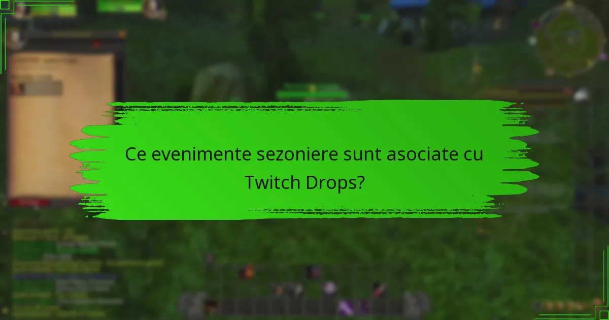 Ce evenimente sezoniere sunt asociate cu Twitch Drops?