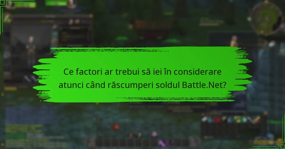 Ce factori ar trebui să iei în considerare atunci când răscumperi soldul Battle.Net?