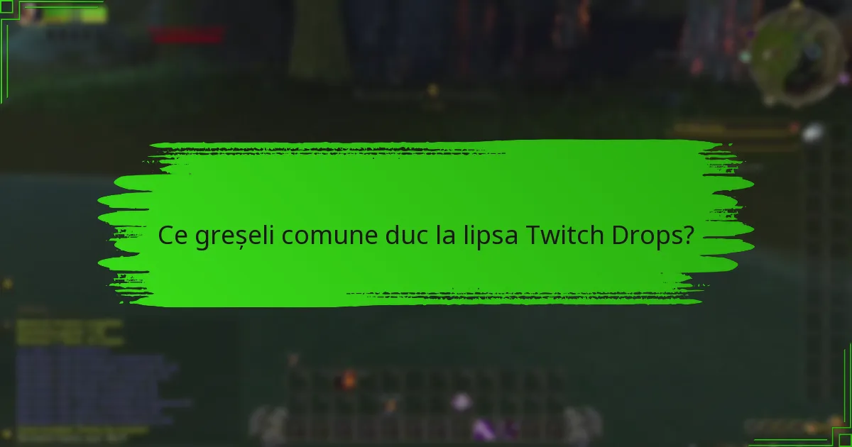 Ce pași ar trebui să urmez dacă Twitch Drops-urile mele sunt întârziate?