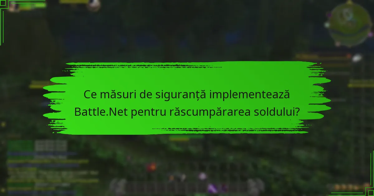 Ce măsuri de siguranță implementează Battle.Net pentru răscumpărarea soldului?