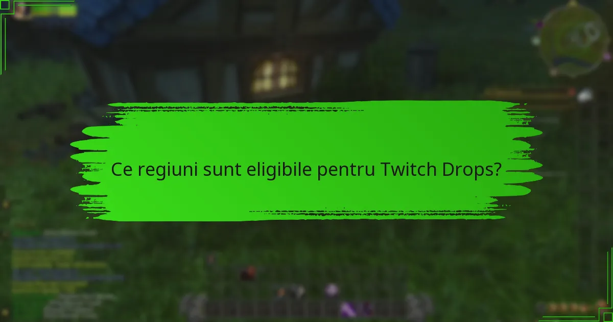 Ce restricții se aplică participării la Twitch Drops?